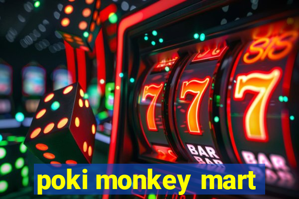 poki monkey mart